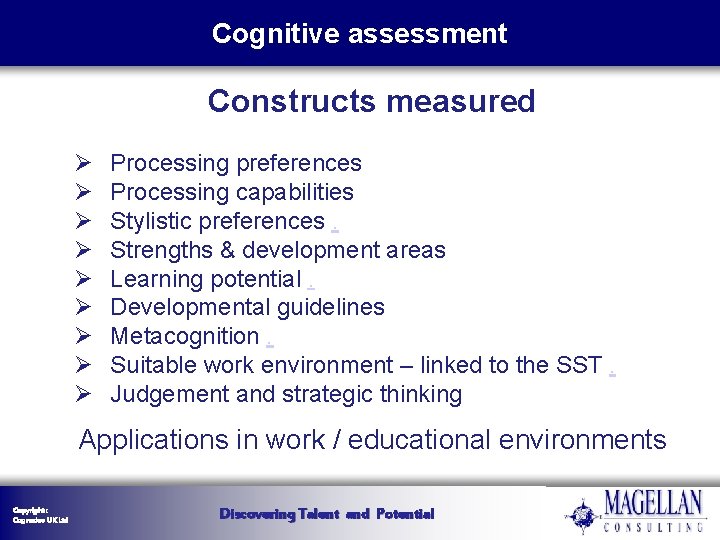 Cognitive assessment Constructs measured Ø Ø Ø Ø Ø Processing preferences Processing capabilities Stylistic Cognitive assessment Constructs measured Ø Ø Ø Ø Ø Processing preferences Processing capabilities Stylistic