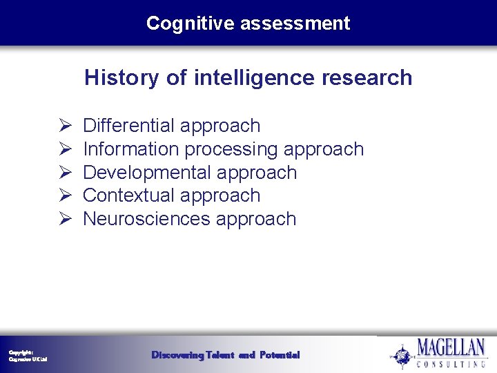 Cognitive assessment History of intelligence research Ø Ø Ø Copyright : Cognadev UK Ltd Cognitive assessment History of intelligence research Ø Ø Ø Copyright : Cognadev UK Ltd
