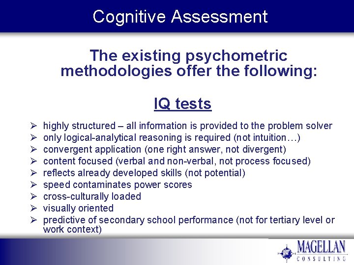 Cognitive Assessment The existing psychometric methodologies offer the following: IQ tests Ø Ø Ø Cognitive Assessment The existing psychometric methodologies offer the following: IQ tests Ø Ø Ø