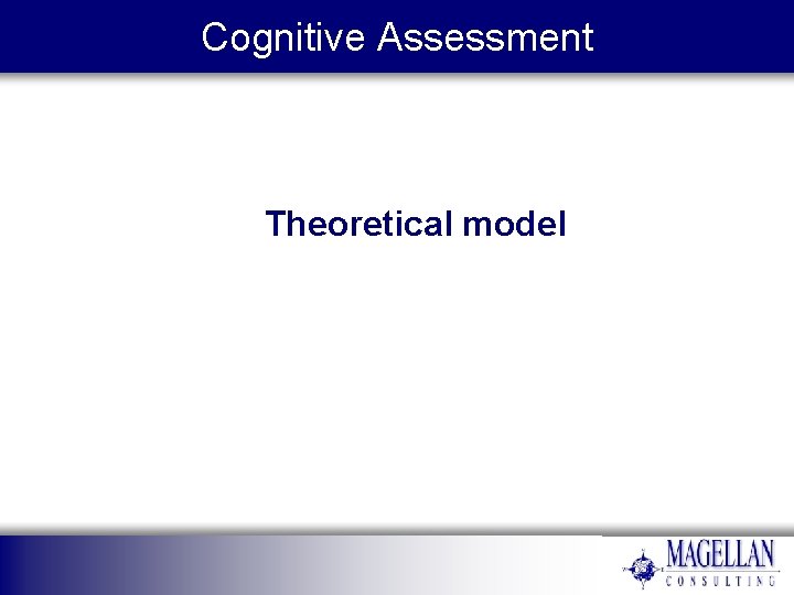 Cognitive Assessment Theoretical model Cognitive Assessment Theoretical model