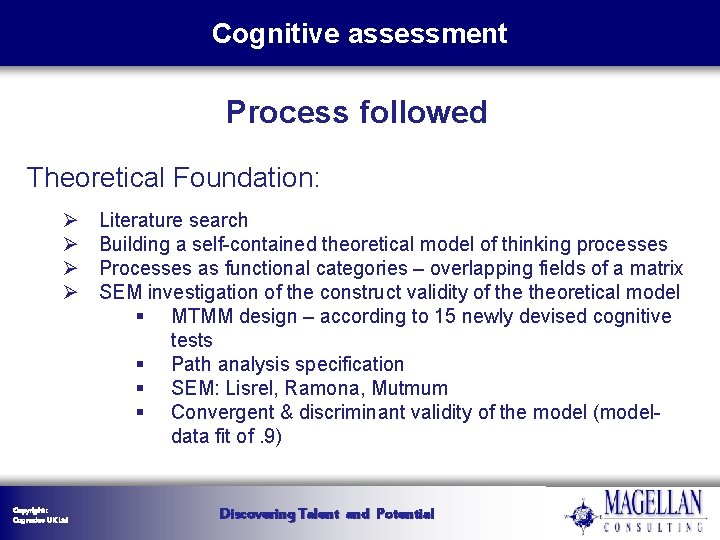 Cognitive assessment Process followed Theoretical Foundation: Ø Ø Copyright : Cognadev UK Ltd Literature Cognitive assessment Process followed Theoretical Foundation: Ø Ø Copyright : Cognadev UK Ltd Literature