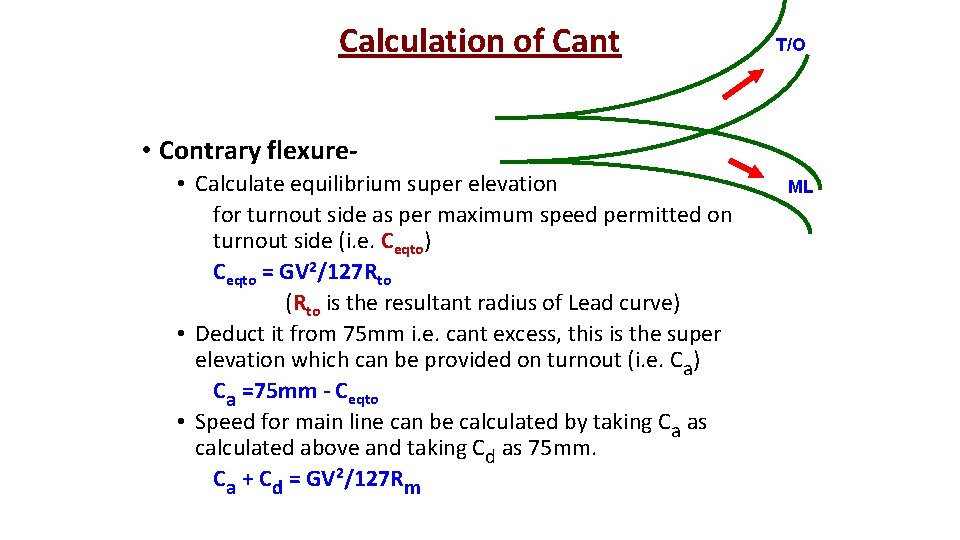 Calculation of Cant T/O • Contrary flexure • Calculate equilibrium super elevation for turnout Calculation of Cant T/O • Contrary flexure • Calculate equilibrium super elevation for turnout