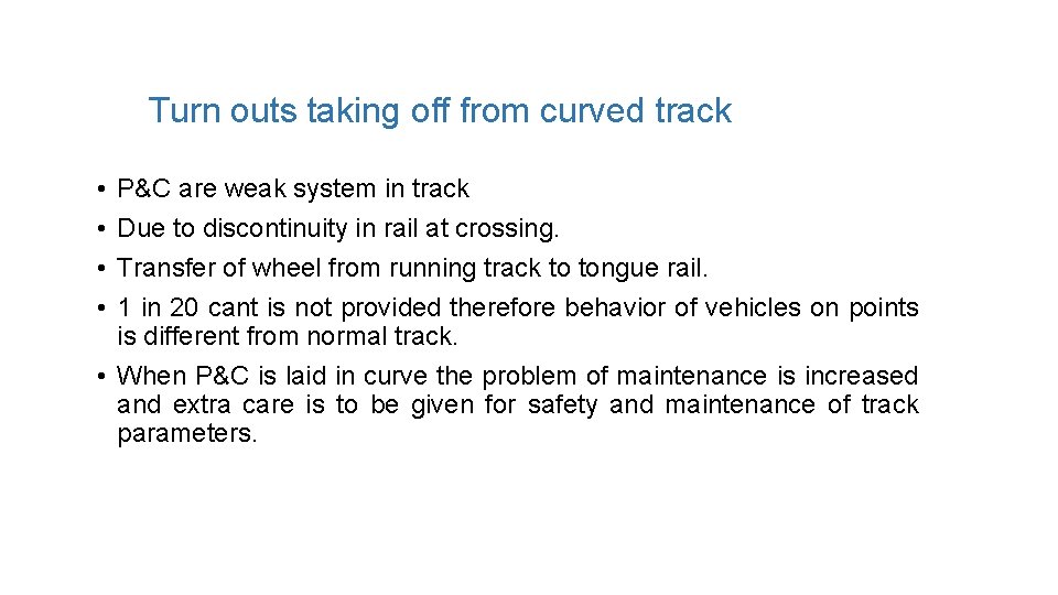 Turn outs taking off from curved track • • P&C are weak system in Turn outs taking off from curved track • • P&C are weak system in