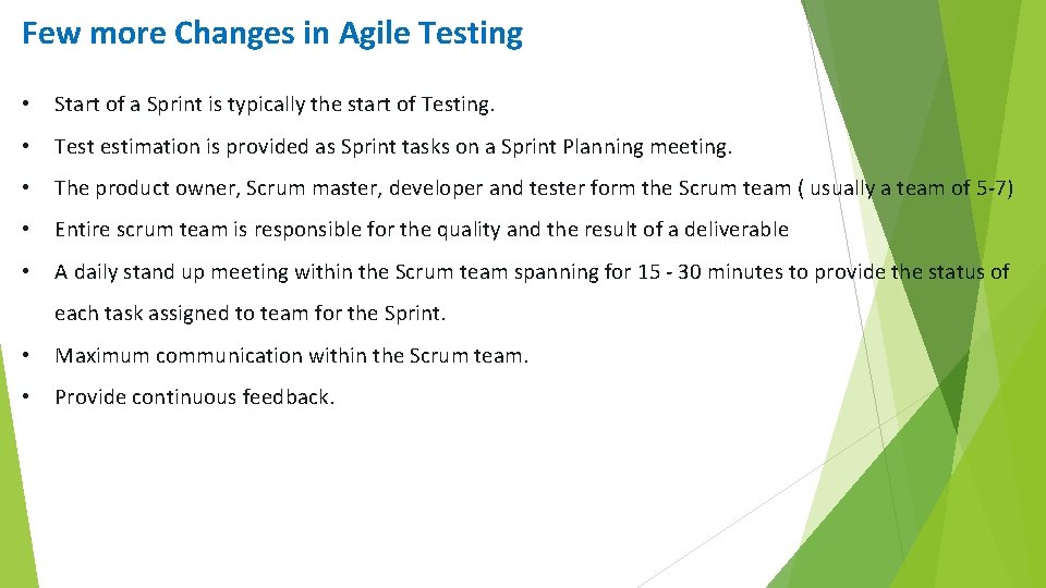 Few more Changes in Agile Testing • Start of a Sprint is typically the