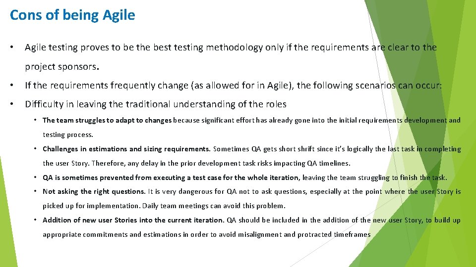 Cons of being Agile • Agile testing proves to be the best testing methodology