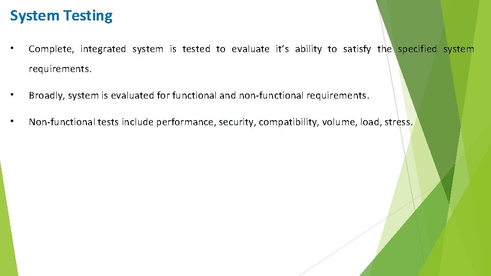 System Testing • Complete, integrated system is tested to evaluate it’s ability to satisfy