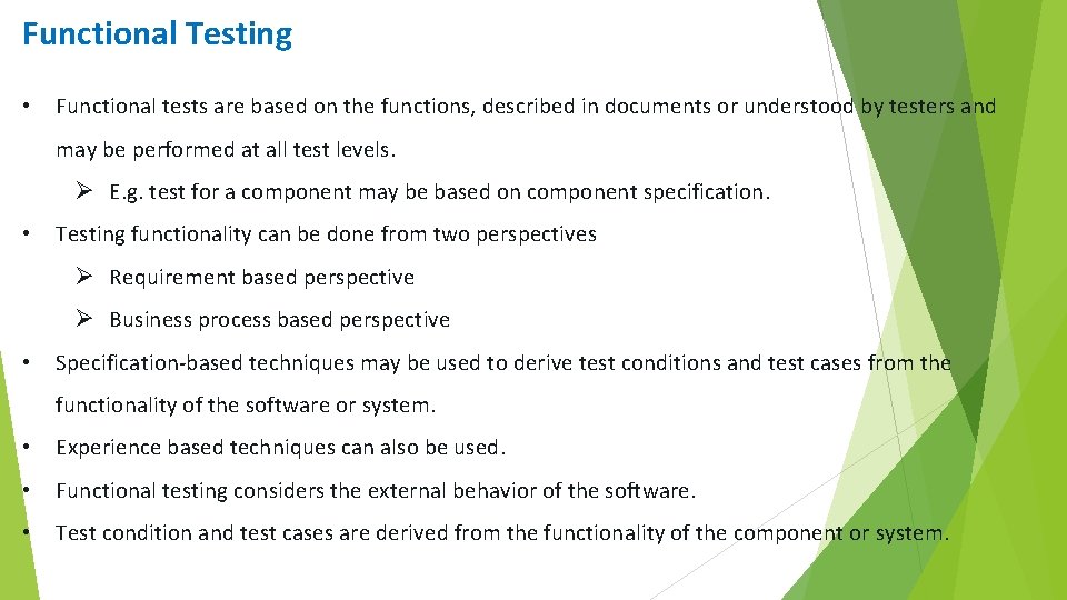 Functional Testing • Functional tests are based on the functions, described in documents or