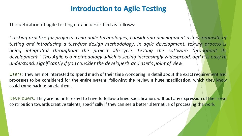 Introduction to Agile Testing The definition of agile testing can be described as follows: