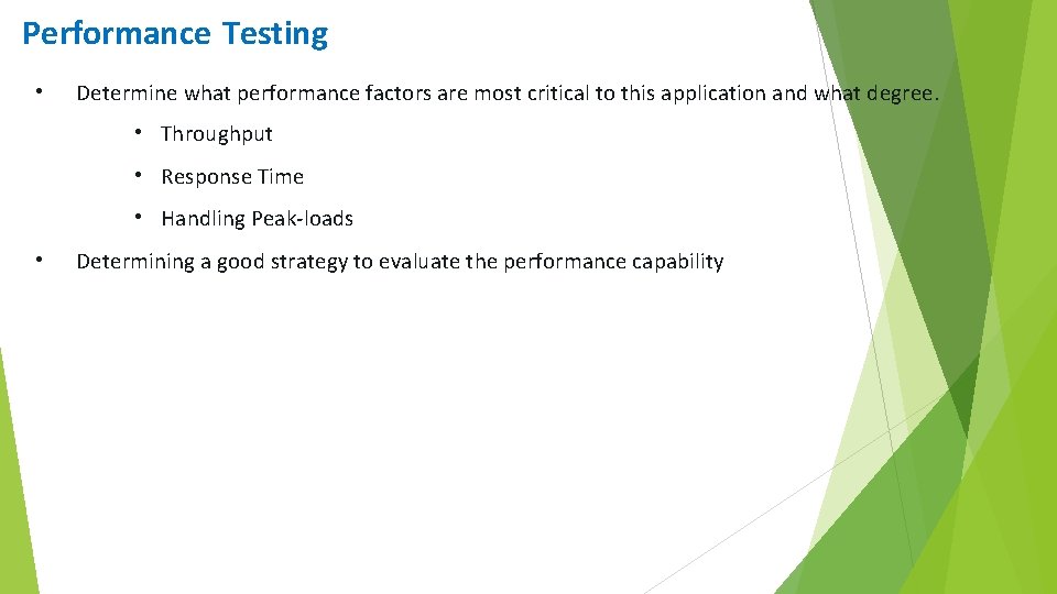 Performance Testing • Determine what performance factors are most critical to this application and