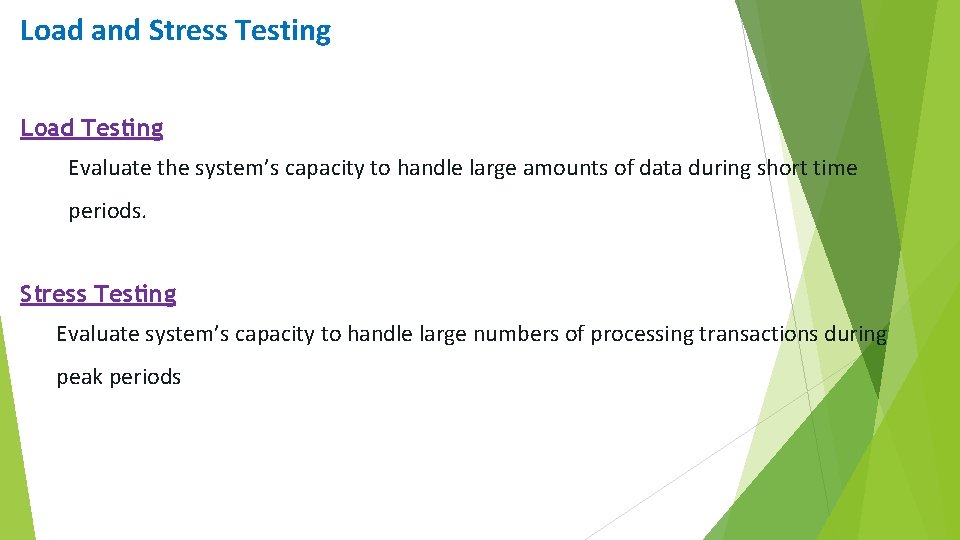 Load and Stress Testing Load Testing Evaluate the system’s capacity to handle large amounts