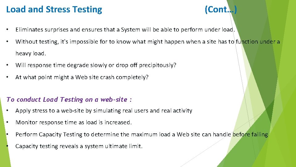 Load and Stress Testing (Cont…) • Eliminates surprises and ensures that a System will