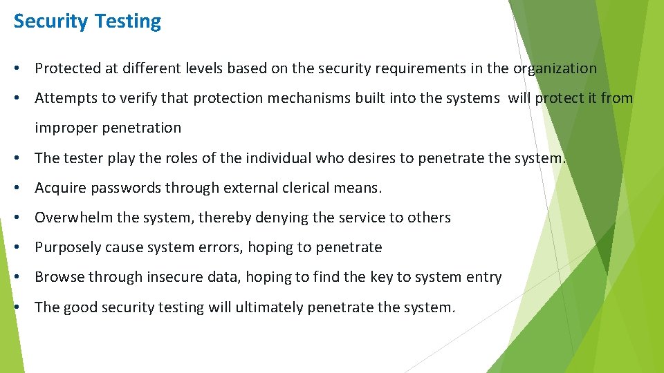 Security Testing • Protected at different levels based on the security requirements in the