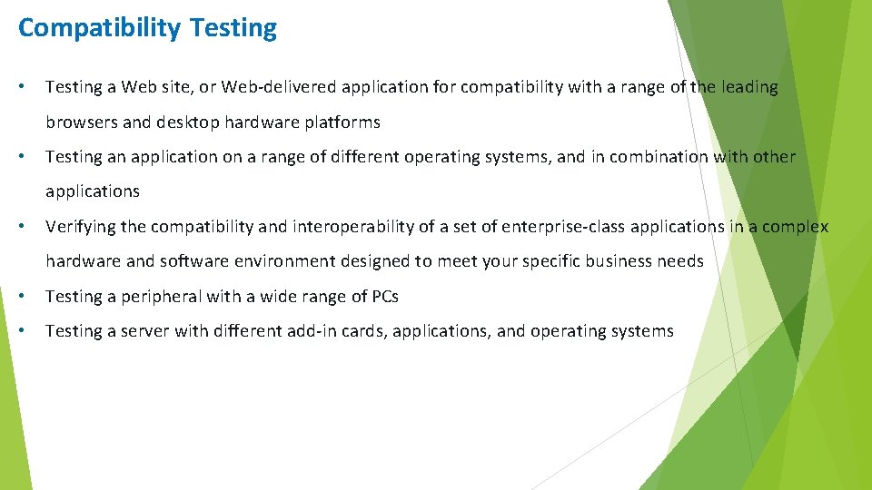 Compatibility Testing • Testing a Web site, or Web-delivered application for compatibility with a