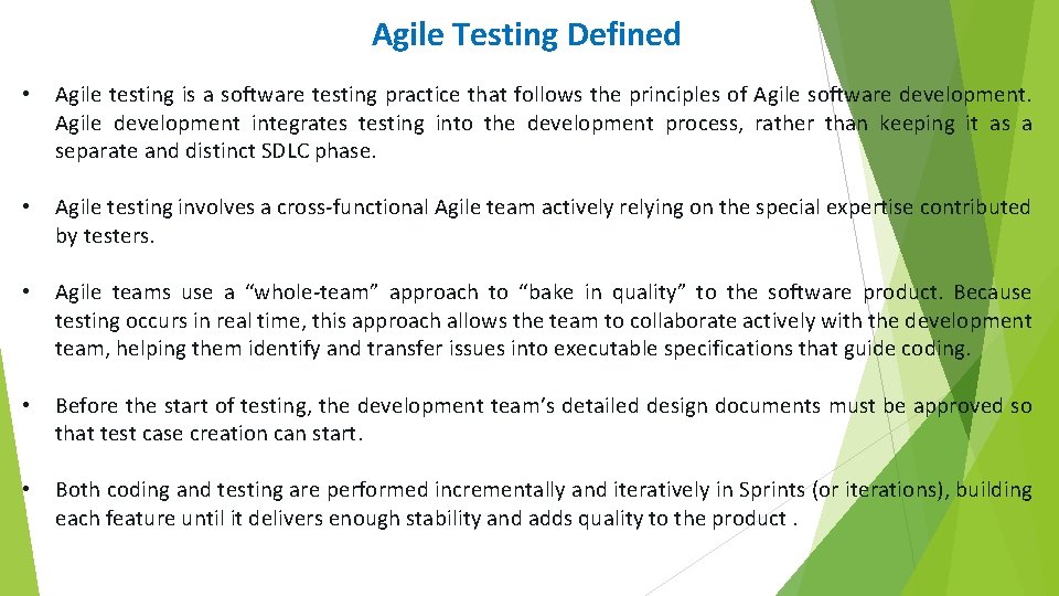 Agile Testing Defined • Agile testing is a software testing practice that follows the