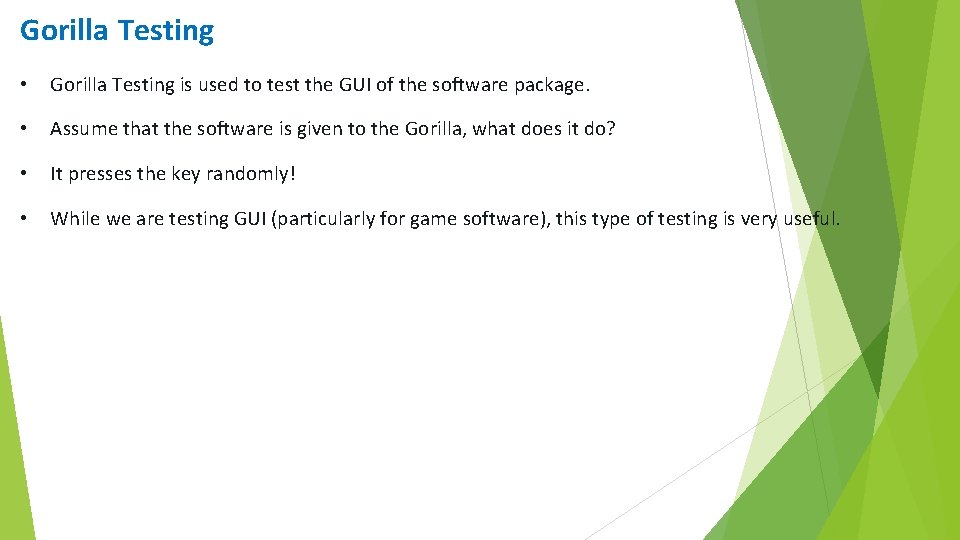 Gorilla Testing • Gorilla Testing is used to test the GUI of the software