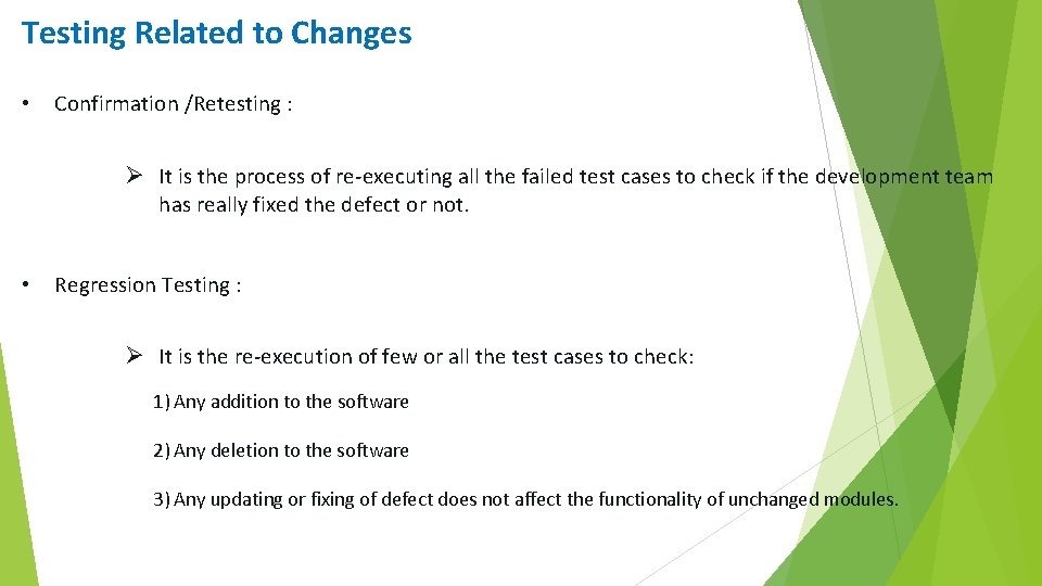 Testing Related to Changes • Confirmation /Retesting : Ø It is the process of