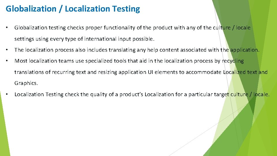 Globalization / Localization Testing • Globalization testing checks proper functionality of the product with