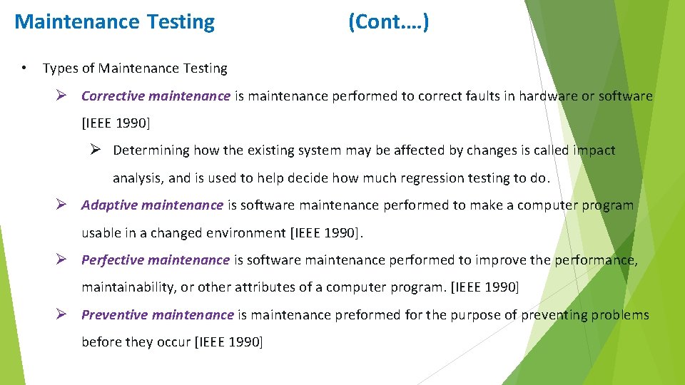 Maintenance Testing • (Cont. …) Types of Maintenance Testing Ø Corrective maintenance is maintenance