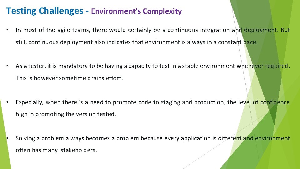 Testing Challenges - Environment's Complexity • In most of the agile teams, there would