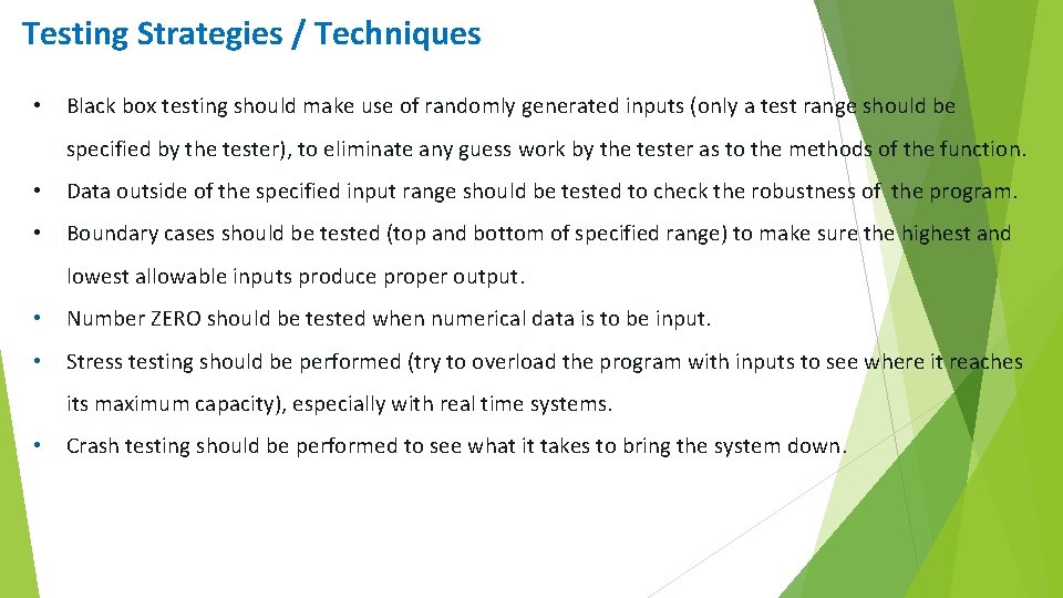 Testing Strategies / Techniques • Black box testing should make use of randomly generated