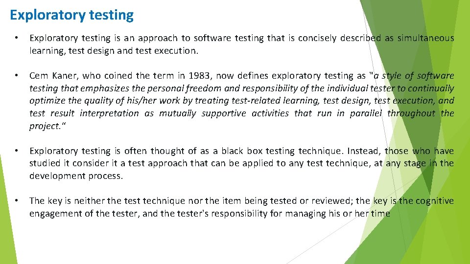 Exploratory testing • Exploratory testing is an approach to software testing that is concisely