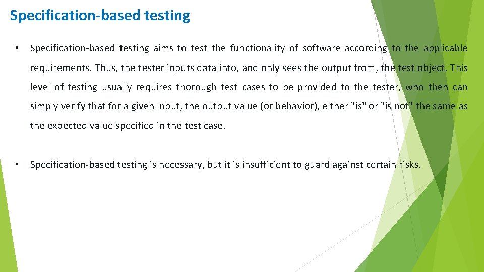 Specification-based testing • Specification-based testing aims to test the functionality of software according to