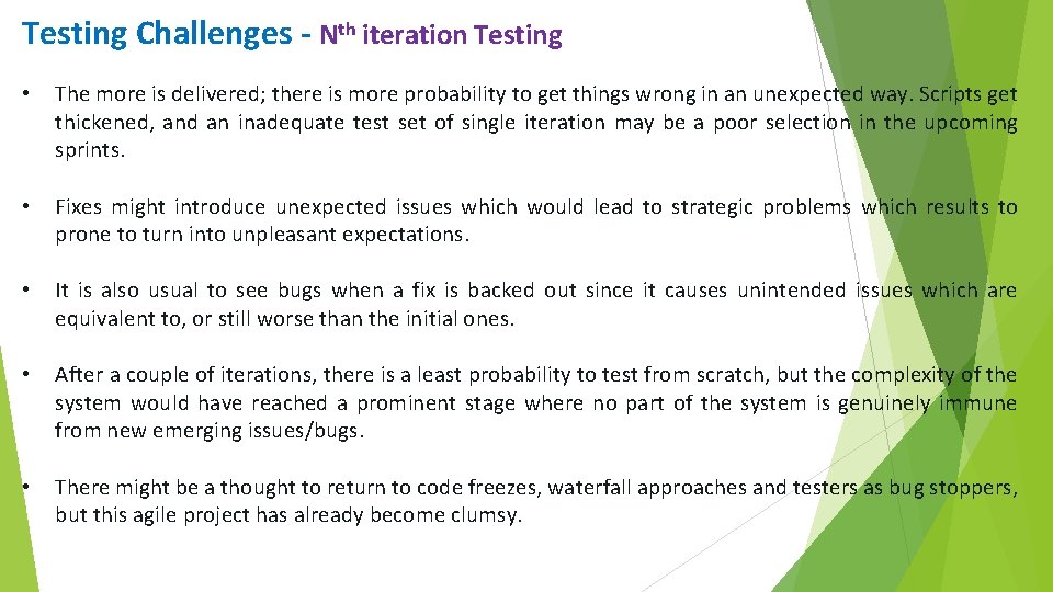 Testing Challenges - Nth iteration Testing • The more is delivered; there is more