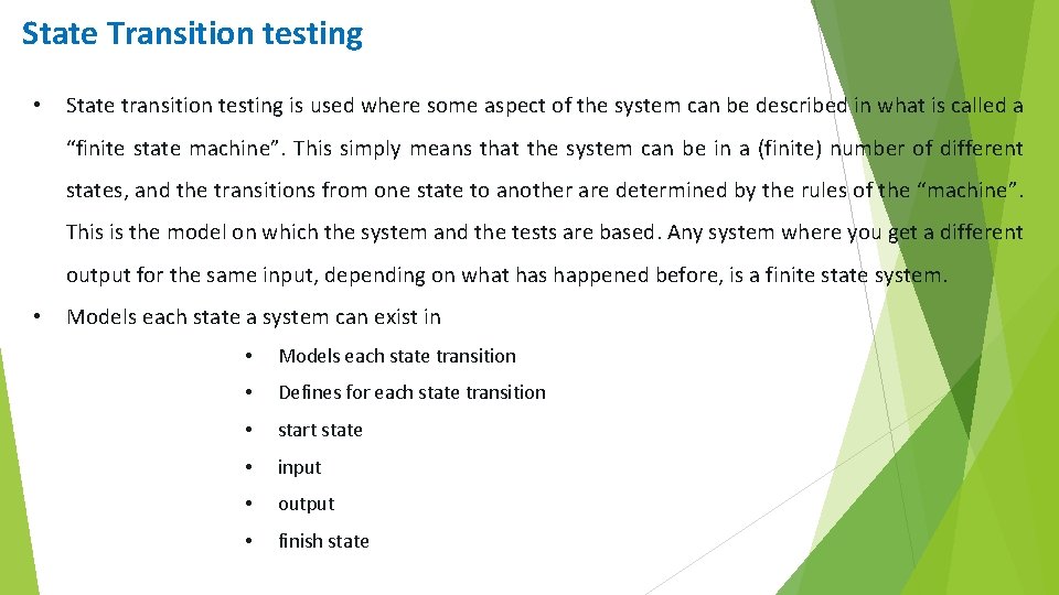 State Transition testing • State transition testing is used where some aspect of the