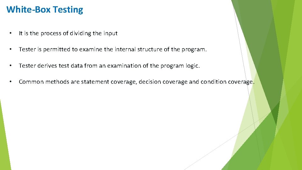 White-Box Testing • It is the process of dividing the input • Tester is