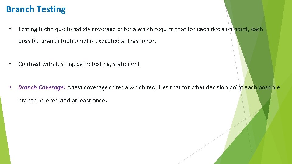 Branch Testing • Testing technique to satisfy coverage criteria which require that for each