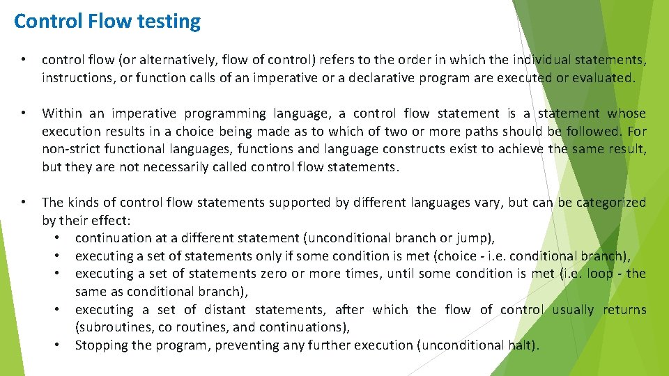 Control Flow testing • control flow (or alternatively, flow of control) refers to the