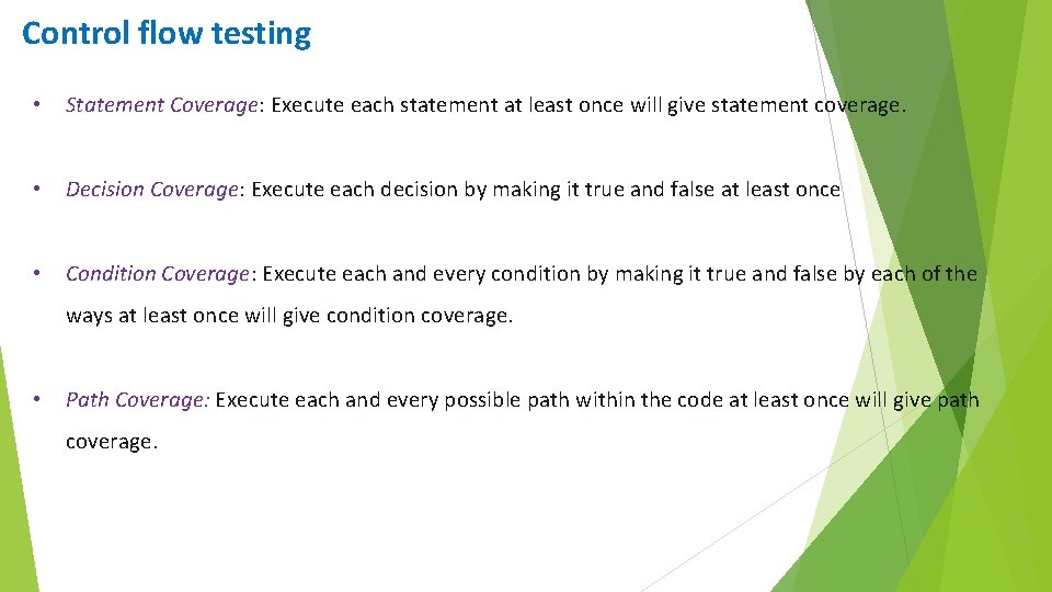 Control flow testing • Statement Coverage: Execute each statement at least once will give