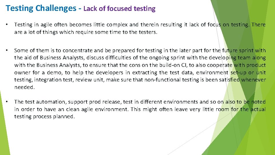 Testing Challenges - Lack of focused testing • Testing in agile often becomes little