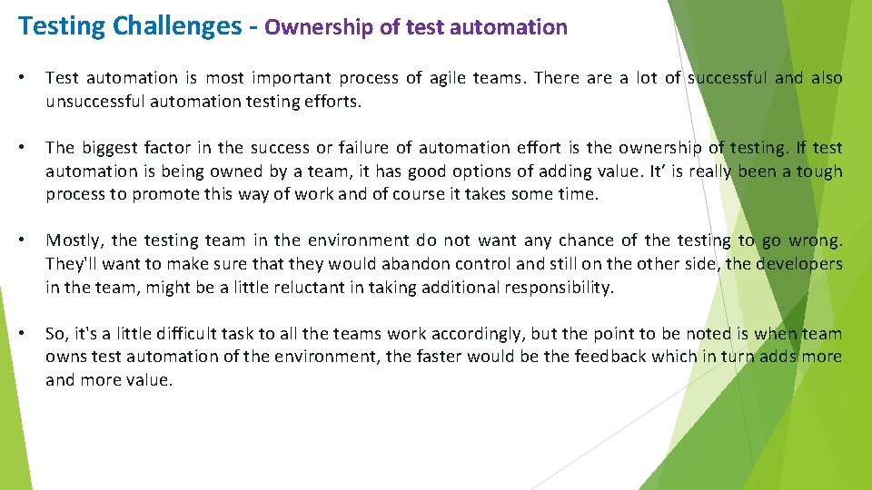 Testing Challenges - Ownership of test automation • Test automation is most important process