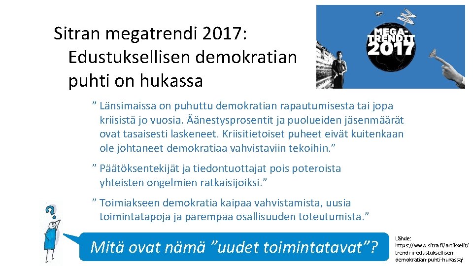 Sitran megatrendi 2017: Edustuksellisen demokratian puhti on hukassa ” Länsimaissa on puhuttu demokratian rapautumisesta