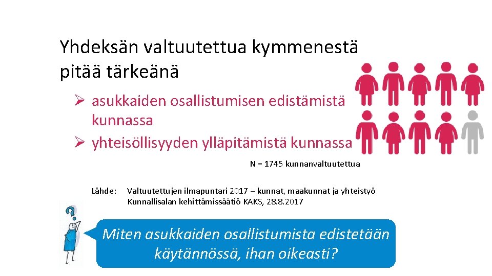 Yhdeksän valtuutettua kymmenestä pitää tärkeänä Ø asukkaiden osallistumisen edistämistä kunnassa Ø yhteisöllisyyden ylläpitämistä kunnassa