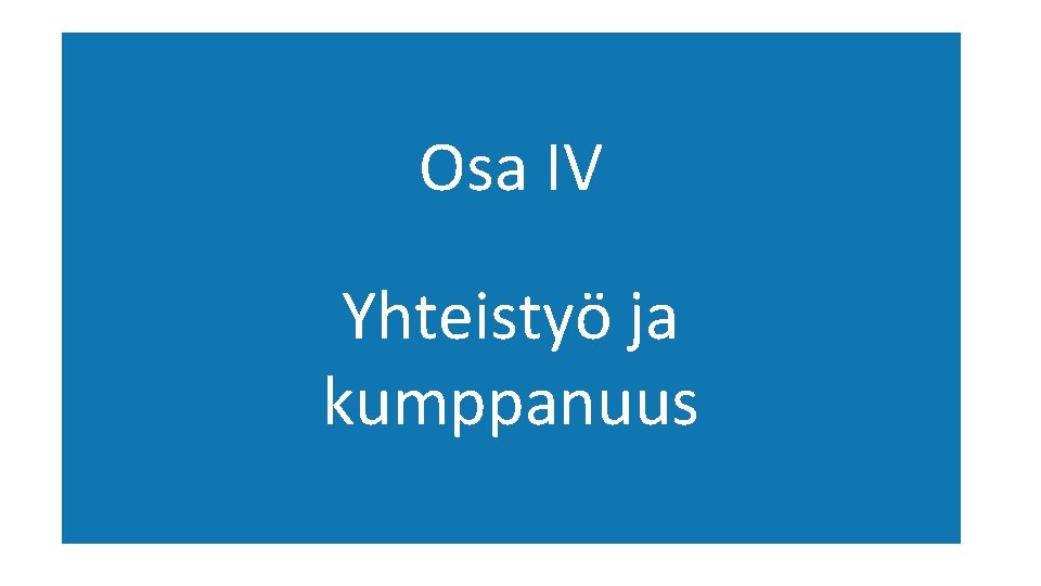 Osa IV Yhteistyö ja kumppanuus 