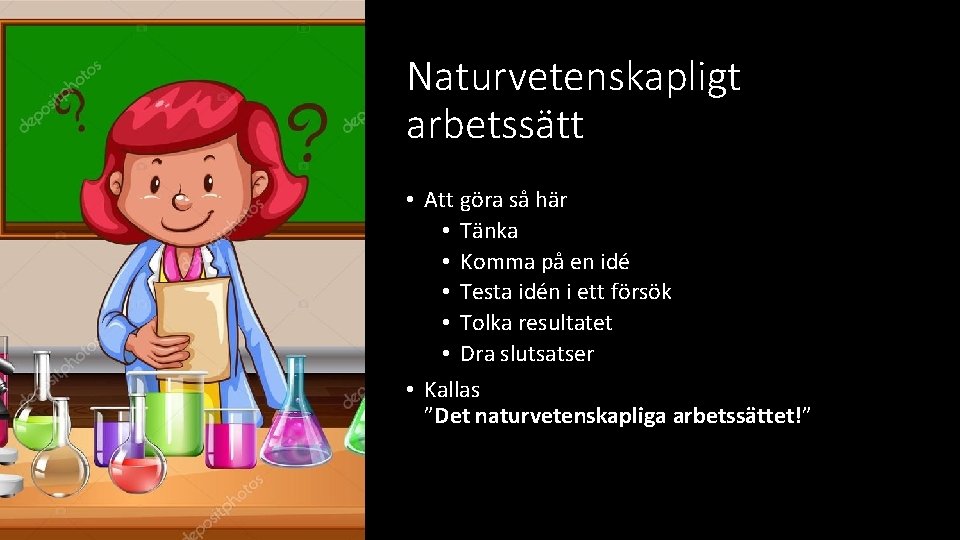 Naturvetenskapligt arbetssätt • Att göra så här • Tänka • Komma på en idé