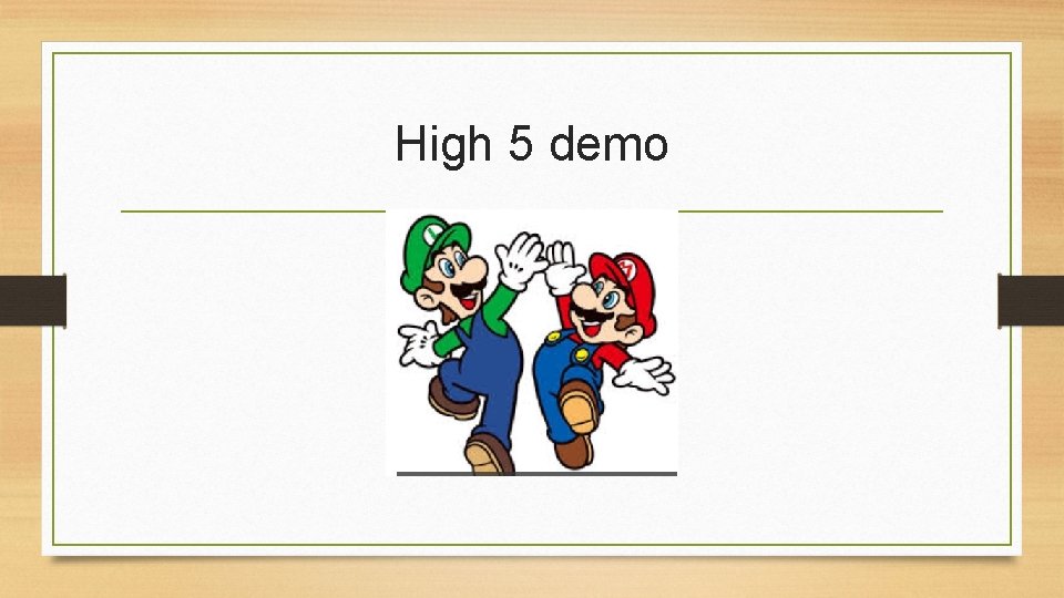 High 5 demo 
