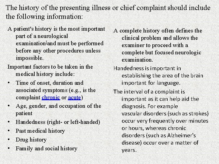 The history of the presenting illness or chief complaint should include the following information:
