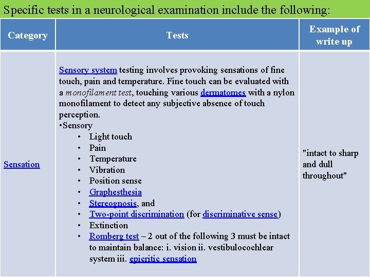 Specific tests in a neurological examination include the following: Category Sensation Tests Example of