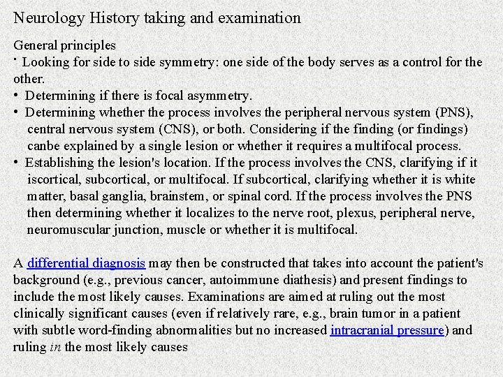 Neurology History taking and examination General principles • Looking for side to side symmetry: