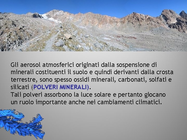 Gli aerosol atmosferici originati dalla sospensione di minerali costituenti il suolo e quindi derivanti