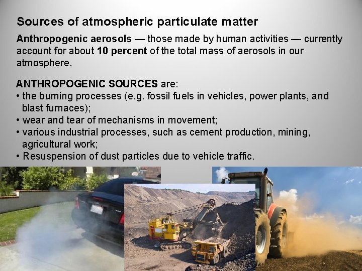 Sources of atmospheric particulate matter Anthropogenic aerosols — those made by human activities —