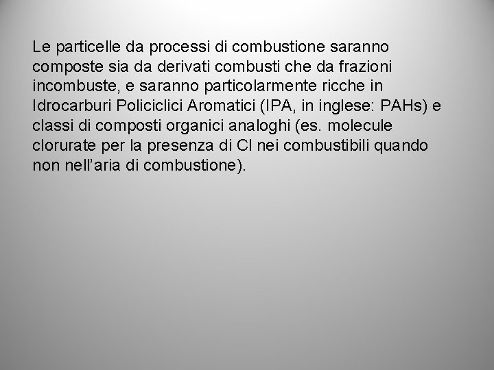 Le particelle da processi di combustione saranno composte sia da derivati combusti che da