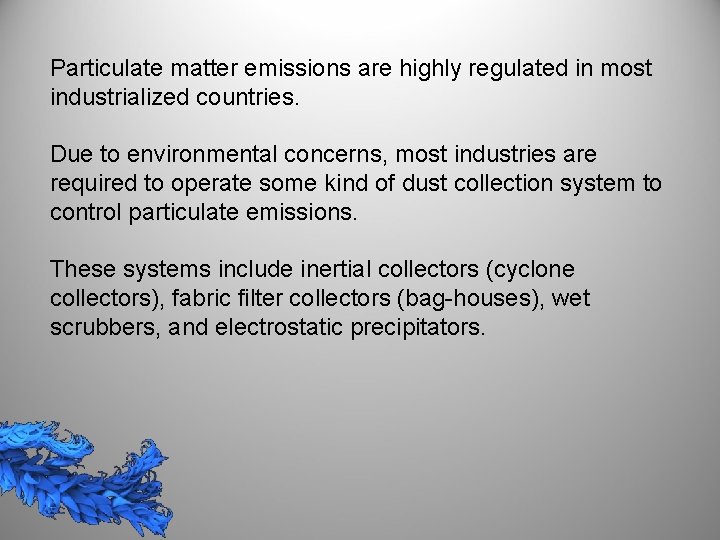 Particulate matter emissions are highly regulated in most industrialized countries. Due to environmental concerns,