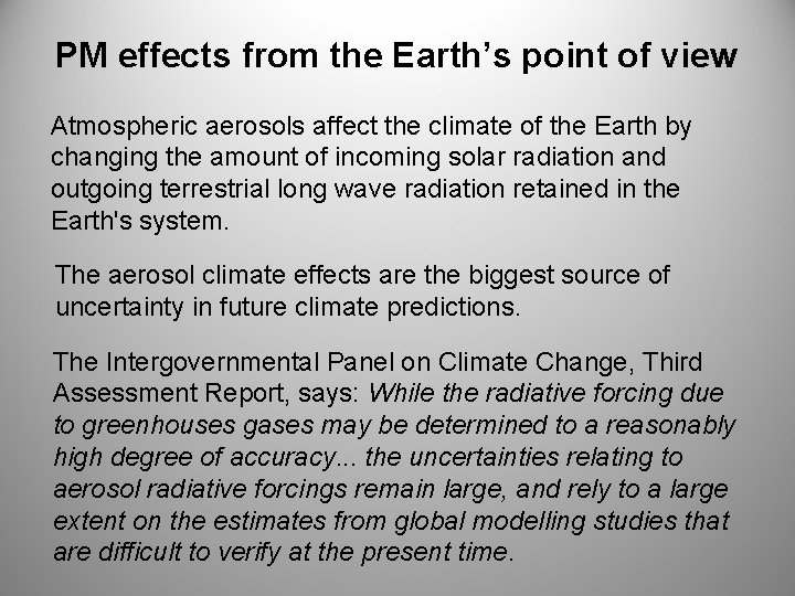 PM effects from the Earth’s point of view Atmospheric aerosols affect the climate of