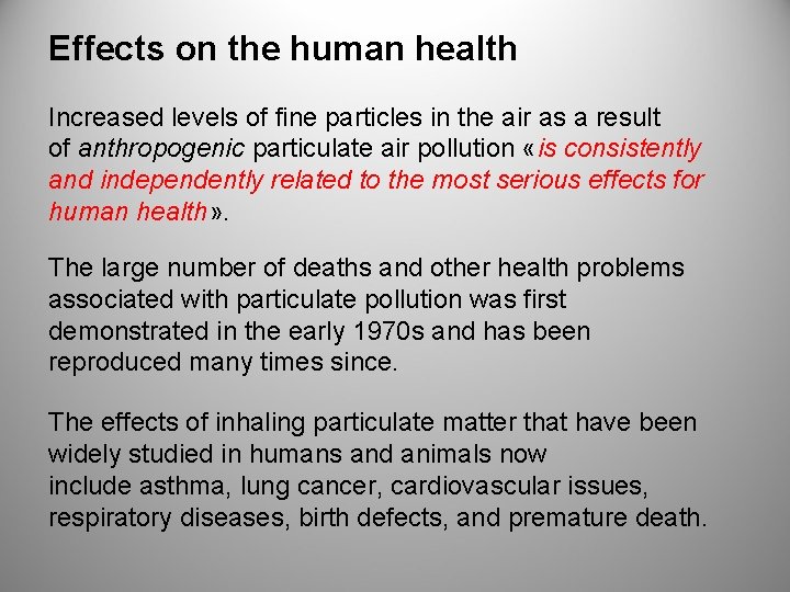 Effects on the human health Increased levels of fine particles in the air as