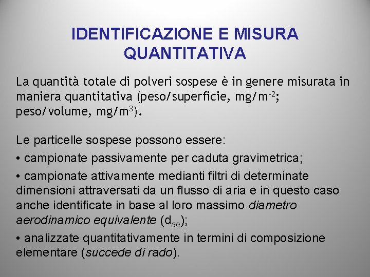 IDENTIFICAZIONE E MISURA QUANTITATIVA La quantità totale di polveri sospese è in genere misurata