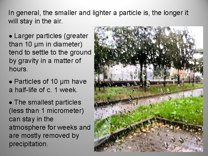 In general, the smaller and lighter a particle is, the longer it will stay